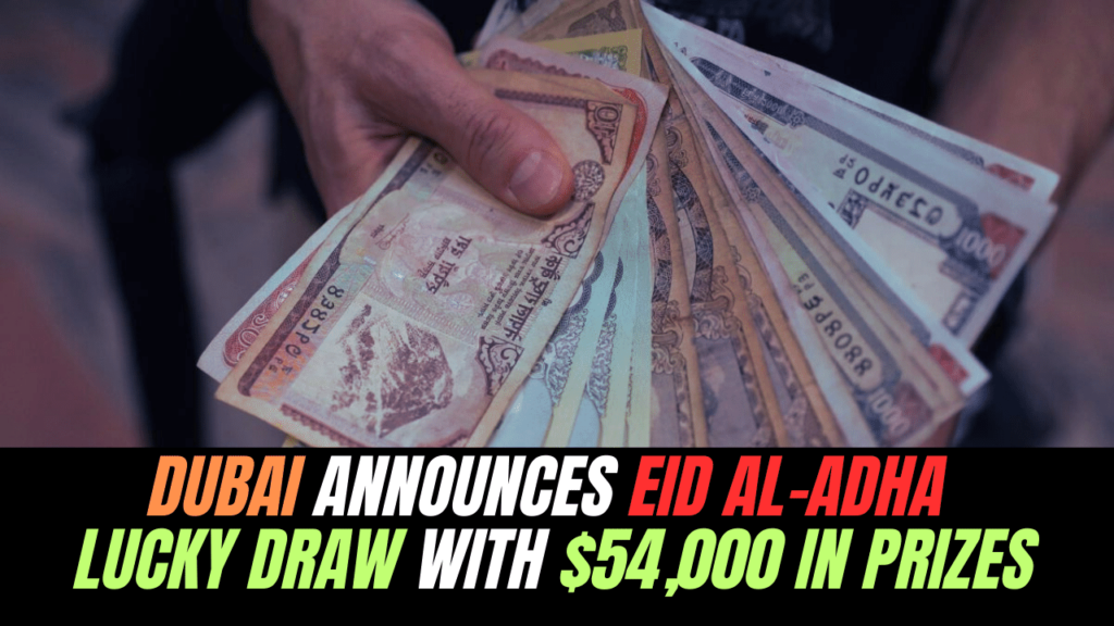 Dubai Unveils Festive Eid Al-Adha Lucky Draw: Win Big with $54,000 in Prizes