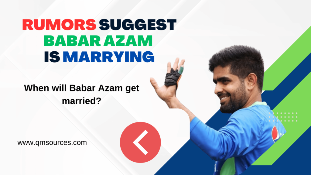 Babar Azam's Marriage : A Cricketing Star's New Journey to Marriage After World Cup 2023